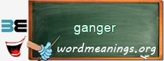 WordMeaning blackboard for ganger